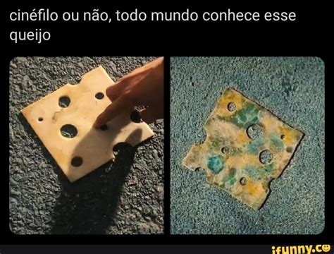 Cin Filo Ou N O Todo Mundo Conhece Esse Queijo Ifunny Brazil