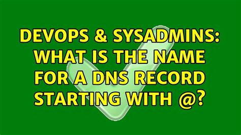 DevOps SysAdmins What Is The Name For A DNS Record Starting With