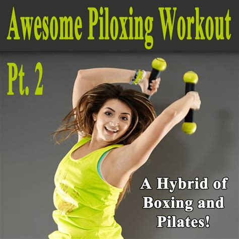 Awesome Piloxing Workout Pt Dj Mix Bpm A Hybrid Of