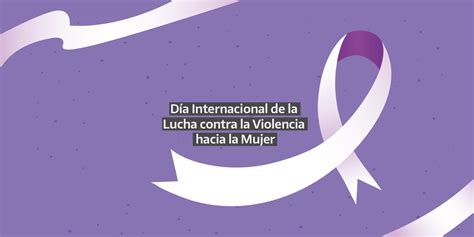 De Noviembre D A Internacional De La Lucha Contra La Violencia