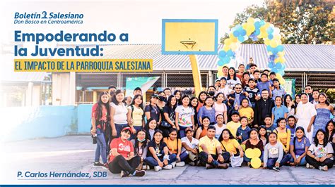 Empoderando A La Juventud El Impacto De La Parroquia Salesiana