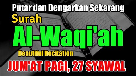 Surat Al Waqiah Merdu Al Waqi Ah Penarik Rezeki Dari Segala Arah