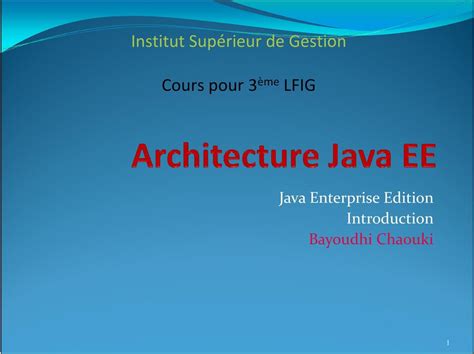 Institut Supérieur de Gestion Cours pour 3 ème LFIG Java Enterprise