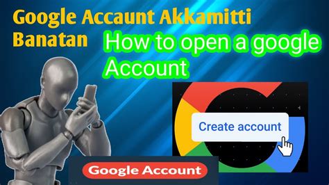 Google Accaunt Akkamitti Banatan How To Open A Google Account Youtube