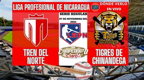 Tren Del Norte Vs Tigres De Chinandegadonde Verlo En Vivo Liga