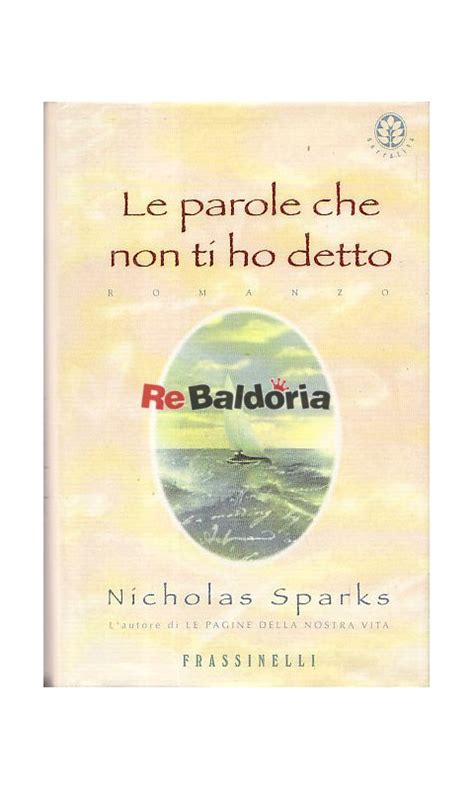 Le Parole Che Non Ti Ho Detto Nicholas Sparks Frassinelli