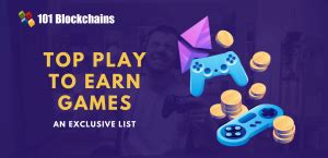 An Exclusive List Of Top Play To Earn Games 101 Blockchains