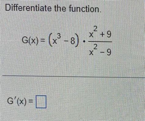 Solved Differentiate The Function Gxx3−8⋅x2−9x29