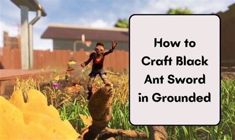 How To Craft Black Ant Sword In Grounded Games Tier List