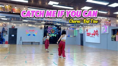 CATCH ME IF YOU CAN Negav Quang Hùng choreo Đạt Tino HằngKutin