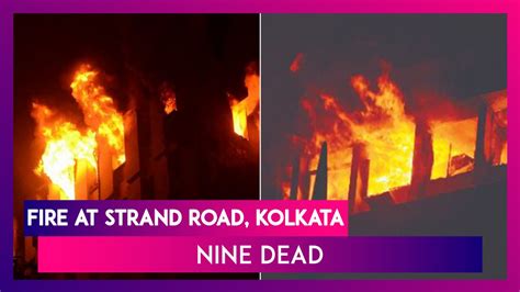 Fire At Strand Road Kolkata Fireman Cop Among 9 Dead CM Mamata