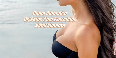 Como Aumentar Os Seios Com Exercícios Naturalmente