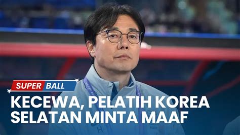 Gagal Ke Olimpiade Pelatih Korea Selatan Minta Maaf Usai Disingkirkan