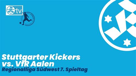 Spieltag Regionalliga S Dwest Stuttgarter Kickers Vfr Aalen Youtube