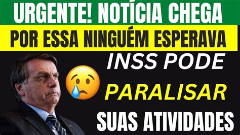 Urgente Not Cia Preocupante Inss Poder Paralisar Suas Atividades Por