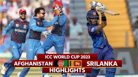 Afghanistan Vs Sri Lanka Highlights Afg Vs Sl World Cup