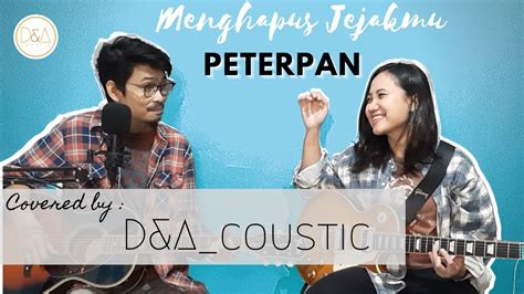 D A Coustic PETERPAN MENGHAPUS JEJAKMU ACOUSTIC COVER YouTube