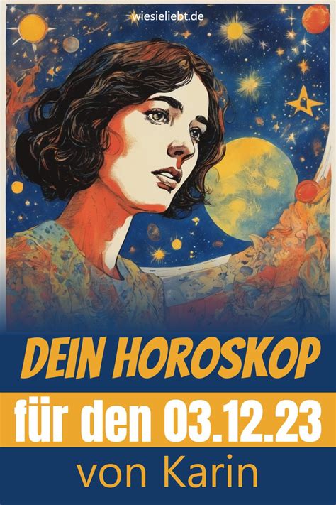 Dein tägliches Horoskop von Karin für den 03 Dezember 2023