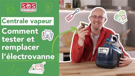 Comment tester et remplacer l électrovanne d une centrale vapeur