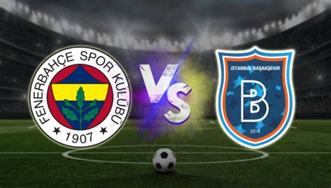 Fenerbahce Vs Basaksehir Pron Stico De F Tbol Liga De Turqu A