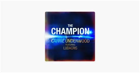 The Champion Feat Ludacris By Carrie Underwood On Apple Music