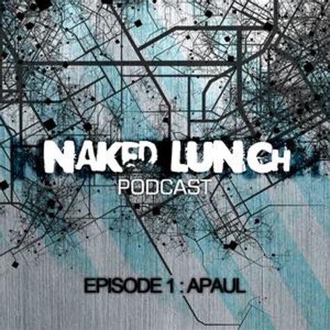 Stream Naked Lunch PODCAST A Paul By Mr Minimal Listen