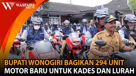 BUPATI WONOGIRI BAGIKAN 294 UNIT MOTOR BARU UNTUK KADES DAN LURAH