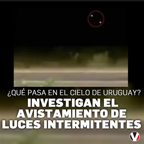 Revista Vistazo On Twitter VIDEOS OVNI En Uruguay Sorpresa Por