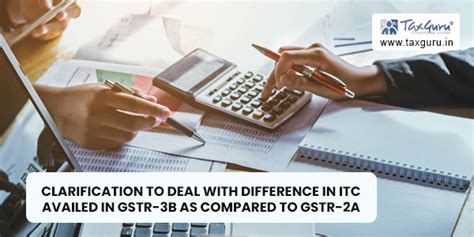 Clarification To Deal With Difference In Itc Availed In Gstr 3b As