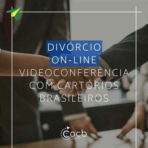 DIVÓRCIOS ON LINE e PARTILHAS DE BENS SEM A NECESSIDADE DE IR AO BRASIL