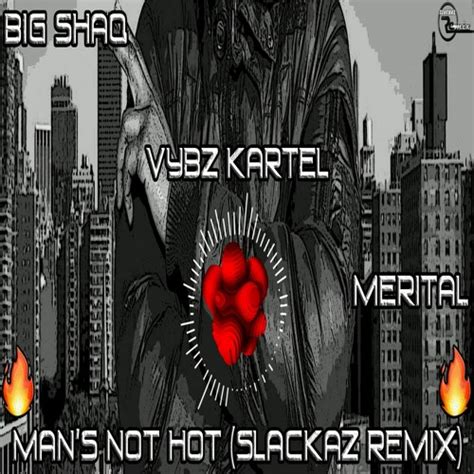 Stream Big Shaq Ft Vybz Kartel Merital Man S Not Hot Slackaz