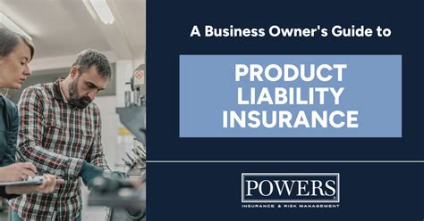 Product Liability Insurance The Ultimate Guide For Business Owners Powers Insurance And Risk