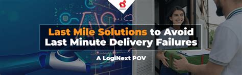 Loginext Blog Last Mile Solutions To Avoid Last Minute Delivery Failures