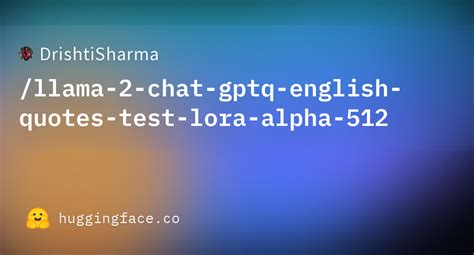 DrishtiSharma Llama 2 Chat Gptq English Quotes Test Lora Alpha 512 At Main