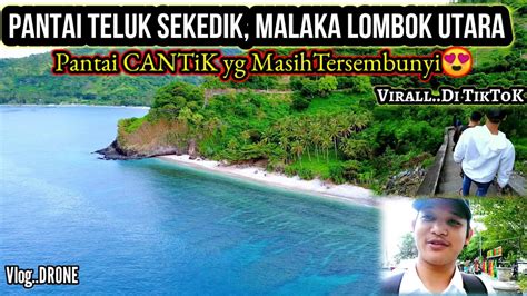 Pantai Malaka Teluk Sekedik Surga Yg Tersembunyi Di Lombok Utara Youtube