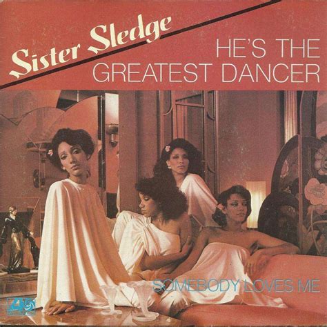 Hes The Greatest Dancer Somebody Loves Me By Sister Sledge Sp With