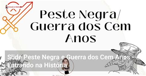 Slide Peste Negra e Guerra dos Cem Anos Entrando na História