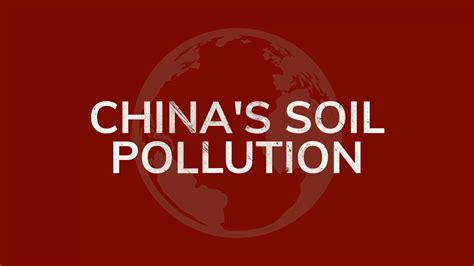 Video Chinas Soil Pollution Mad As Hell Campaign