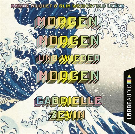 Morgen morgen und wieder morgen von Gabrielle Zevin Hörbuch Download