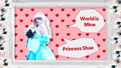 World Is Mine Cover Mv Princess Shae Youtube