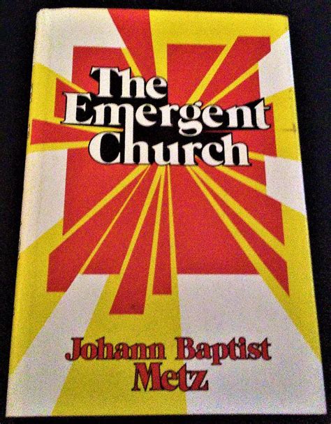 The Emergent Church: The Future of Christianity in a Postbourgeois ...