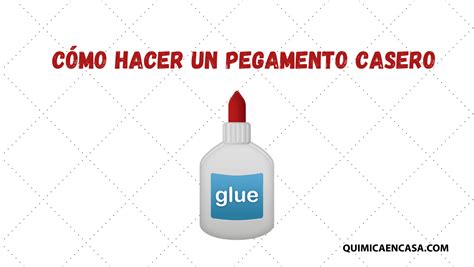 C Mo Hacer Un Pegamento Casero Qu Mica En Casa