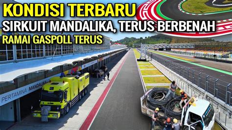 Beginilah Kondisi Pengerjaan Sekarang Pembenahan Sirkuit Mandalika