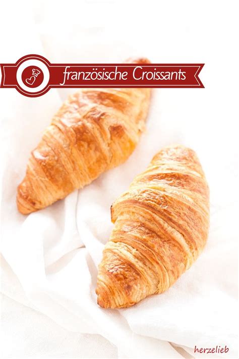 Rezept Für Selbstgemachte Französische Croissants Croissant Rezept Croissants Croissant Aus