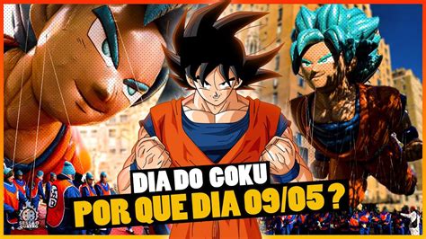 DIA DO GOKU POR QUE SE COMEMORA DIA 09 05 GokuDay YouTube