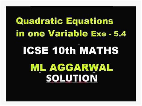 Ml Aggarwal Quadratic Equations Exe 5 4 Class 10 Icse Maths Solutions Icsehelp