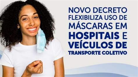 NOVO DECRETO FLEXIBILIZA USO DE MÁSCARAS EM HOSPITAIS E VEÍCULOS DE