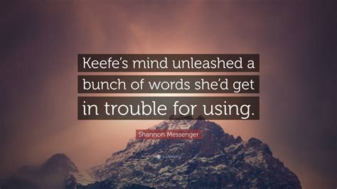 Shannon Messenger Quote Keefes Mind Unleashed A Bunch Of Words Shed