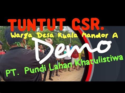 Tuntut Csr Warga Desa Kuala Mandor A Demo Ke Perusahaan Pundi Lahan