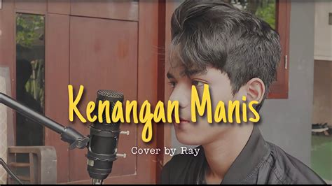 Kenangan Manis Pamungkas Cover By Ray Surajaya YouTube Music